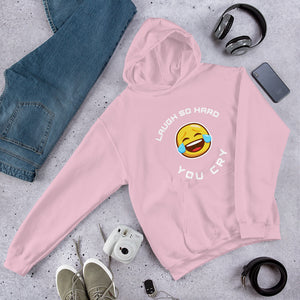 Laugh so hard you cry hoodie